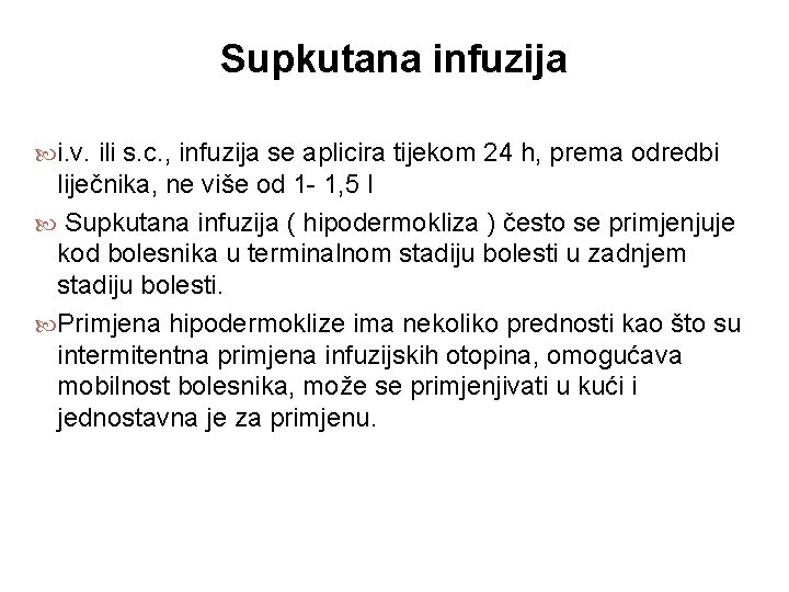 Supkutana infuzija i. v. ili s. c. , infuzija se aplicira tijekom 24 h,