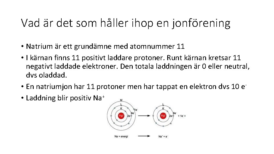 Vad är det som håller ihop en jonförening • Natrium är ett grundämne med