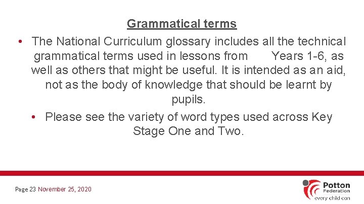 Grammatical terms • The National Curriculum glossary includes all the technical grammatical terms used