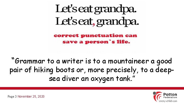 “Grammar to a writer is to a mountaineer a good pair of hiking boots