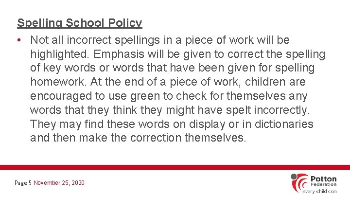 Spelling School Policy • Not all incorrect spellings in a piece of work will