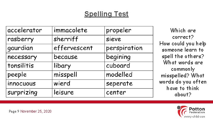 Spelling Test Which are correct? How could you help someone learn to spell the