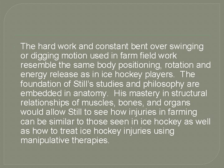  The hard work and constant bent over swinging or digging motion used in