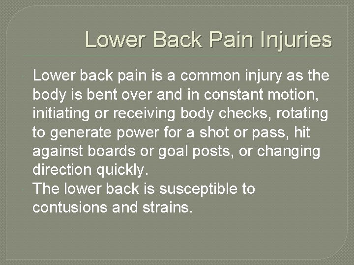 Lower Back Pain Injuries Lower back pain is a common injury as the body