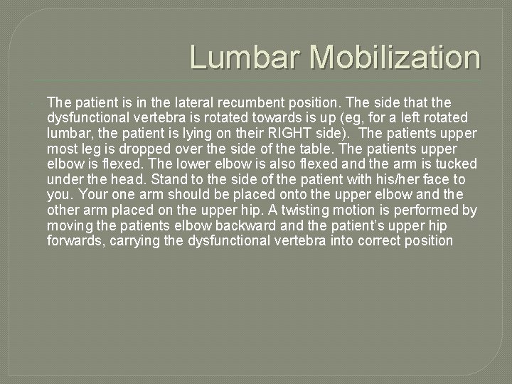 Lumbar Mobilization The patient is in the lateral recumbent position. The side that the