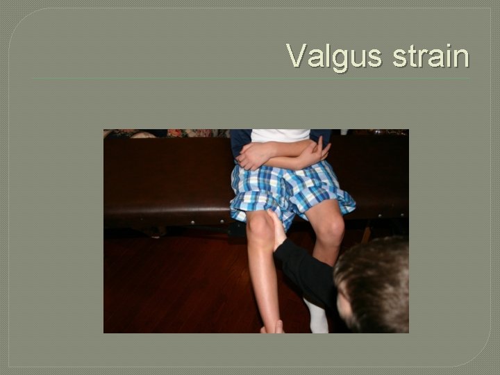 Valgus strain 