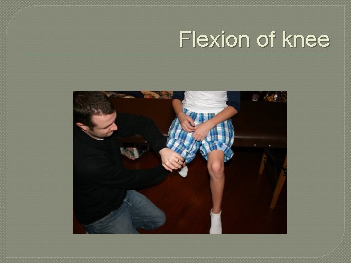 Flexion of knee 