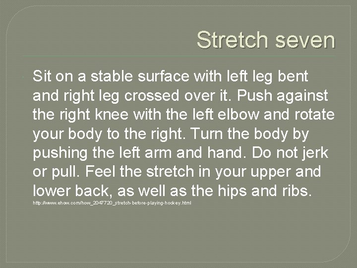 Stretch seven Sit on a stable surface with left leg bent and right leg