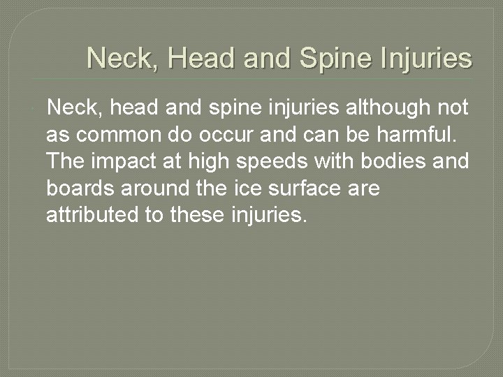 Neck, Head and Spine Injuries Neck, head and spine injuries although not as common