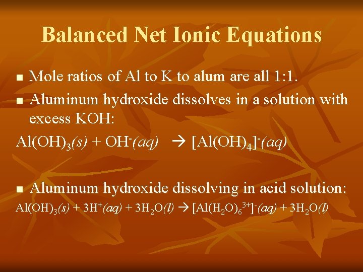 Balanced Net Ionic Equations Mole ratios of Al to K to alum are all