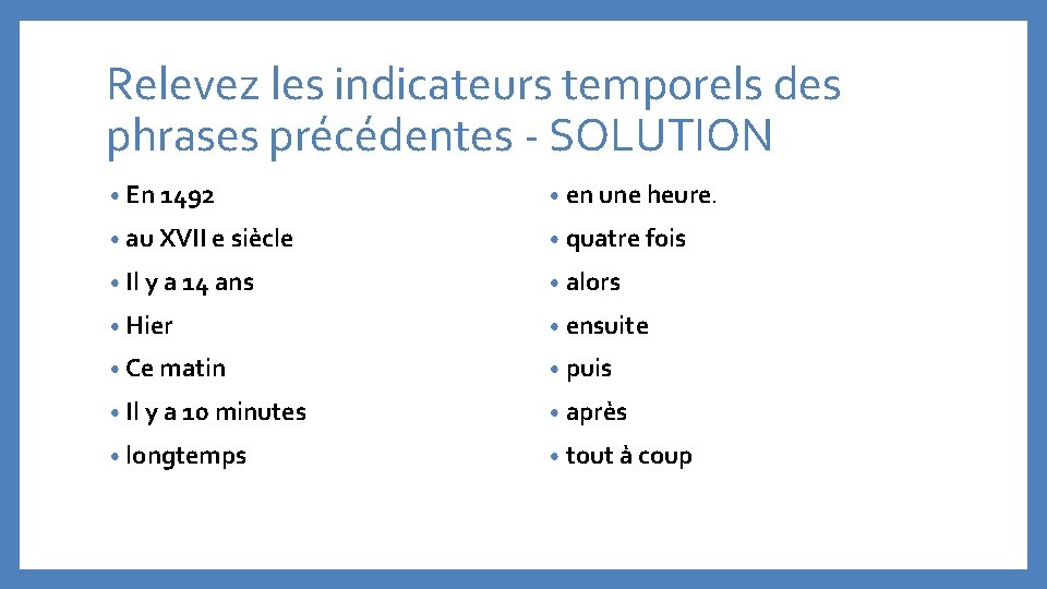 Relevez les indicateurs temporels des phrases précédentes - SOLUTION • En 1492 • en