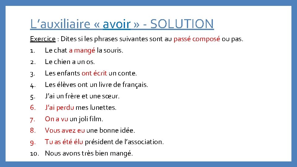 L’auxiliaire « avoir » - SOLUTION Exercice : Dites si les phrases suivantes sont