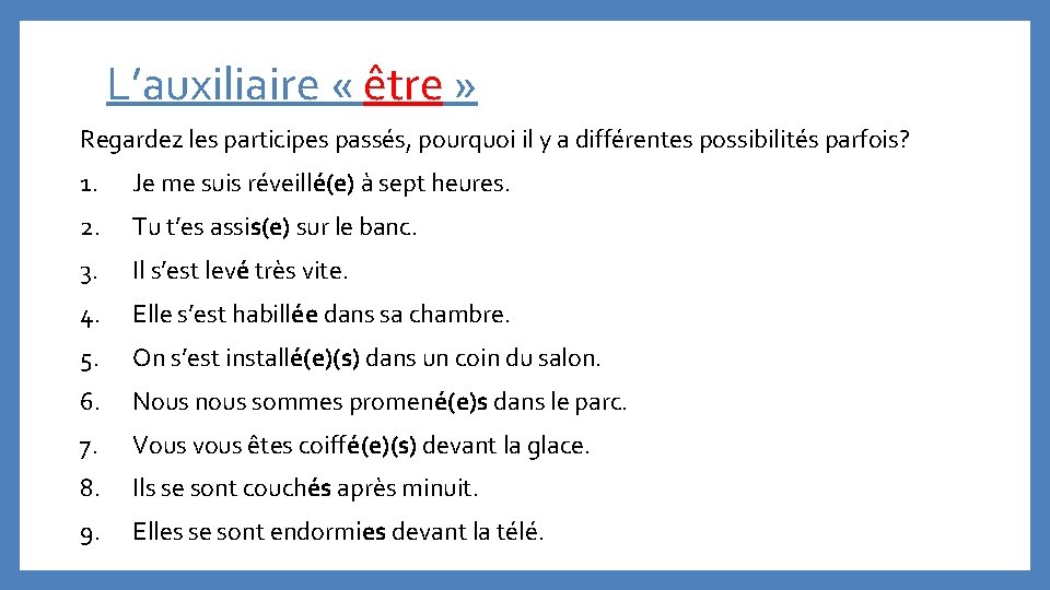 L’auxiliaire « être » Regardez les participes passés, pourquoi il y a différentes possibilités