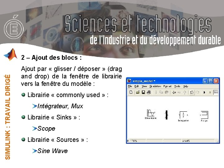 SIMULINK : TRAVAIL DIRIGÉ 2 – Ajout des blocs : Ajout par « glisser