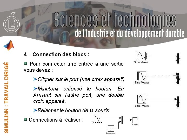 SIMULINK : TRAVAIL DIRIGÉ 4 – Connection des blocs : Pour connecter une entrée