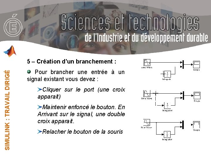 SIMULINK : TRAVAIL DIRIGÉ 5 – Création d’un branchement : Pour brancher une entrée