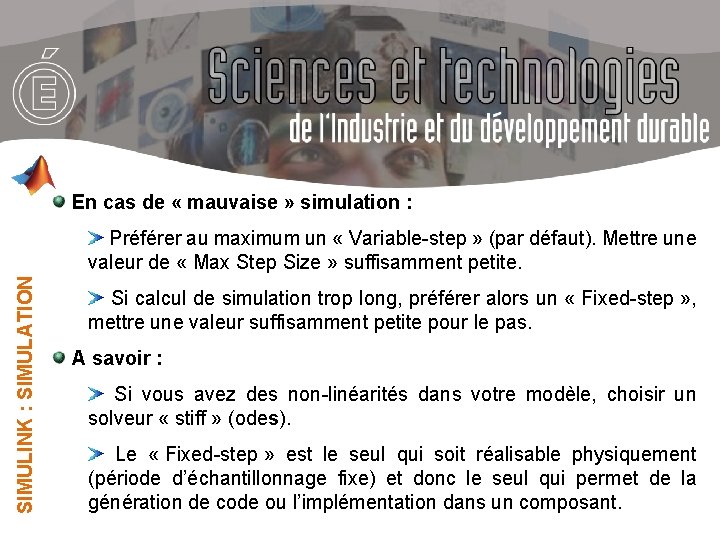  En cas de « mauvaise » simulation : SIMULINK : SIMULATION Préférer au