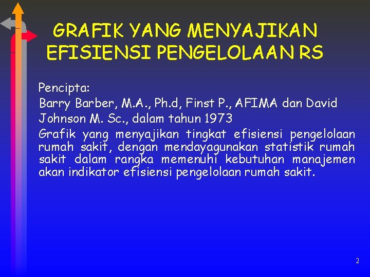 GRAFIK YANG MENYAJIKAN EFISIENSI PENGELOLAAN RS Pencipta: Barry Barber, M. A. , Ph. d,