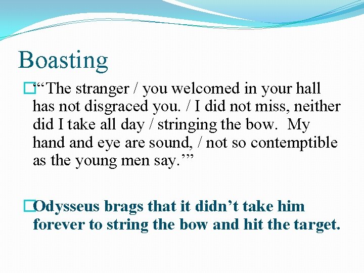Boasting �“‘The stranger / you welcomed in your hall has not disgraced you. /