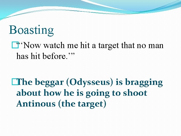 Boasting �“‘Now watch me hit a target that no man has hit before. ’”