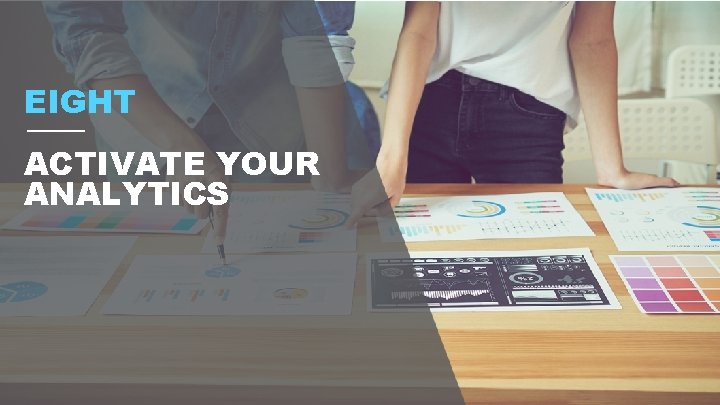 EIGHT ACTIVATE YOUR ANALYTICS 