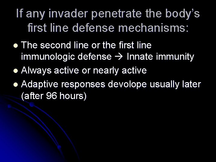 If any invader penetrate the body’s first line defense mechanisms: The second line or