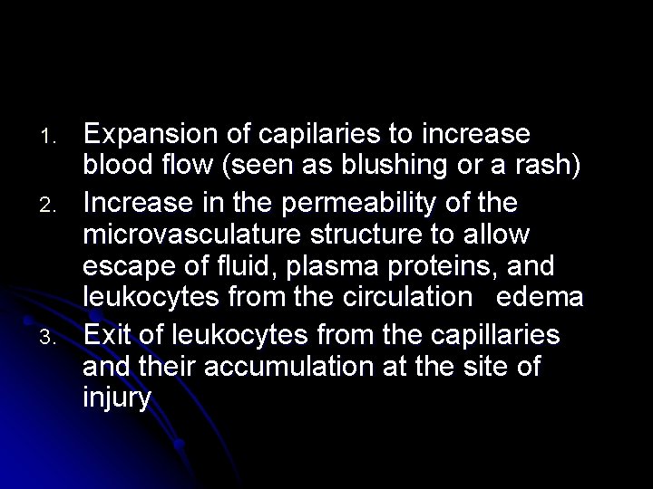 1. 2. 3. Expansion of capilaries to increase blood flow (seen as blushing or