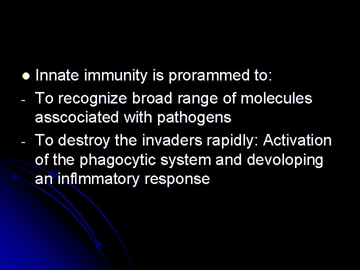 l - Innate immunity is prorammed to: To recognize broad range of molecules asscociated