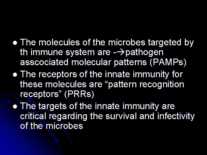 The molecules of the microbes targeted by th immune system are - pathogen asscociated