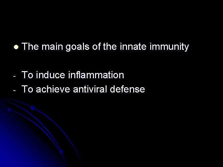 l The main goals of the innate immunity - To induce inflammation To achieve