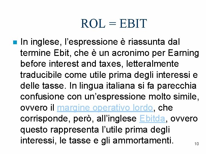 ROL = EBIT n In inglese, l’espressione è riassunta dal termine Ebit, che è
