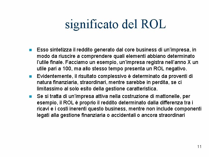 significato del ROL n n n Esso sintetizza il reddito generato dal core business
