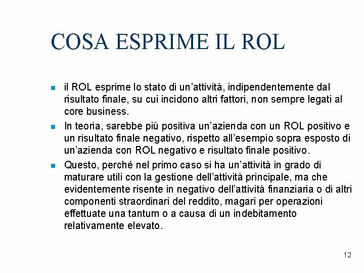 COSA ESPRIME IL ROL n n n il ROL esprime lo stato di un’attività,