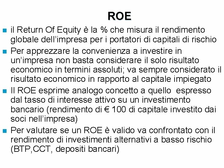 ROE n n il Return Of Equity è la % che misura il rendimento