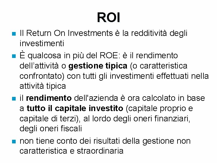 ROI n n Il Return On Investments è la redditività degli investimenti È qualcosa