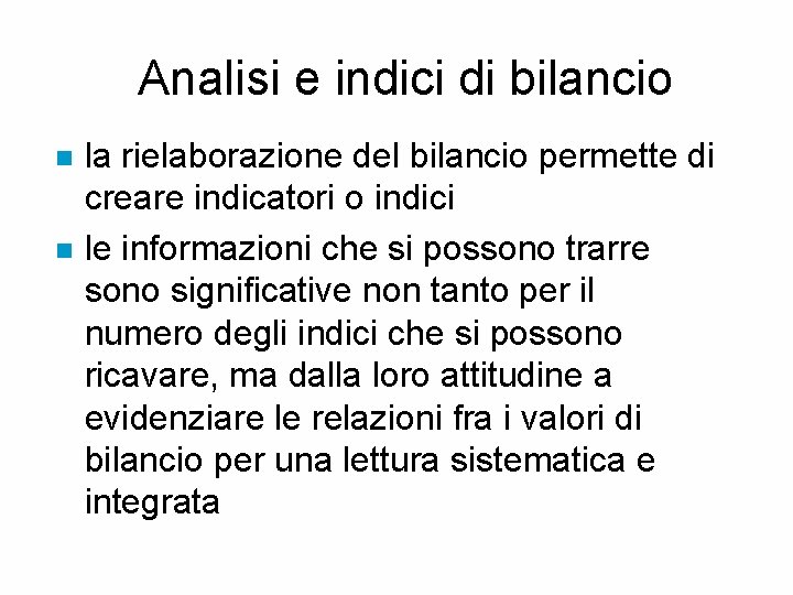 Analisi e indici di bilancio n n la rielaborazione del bilancio permette di creare