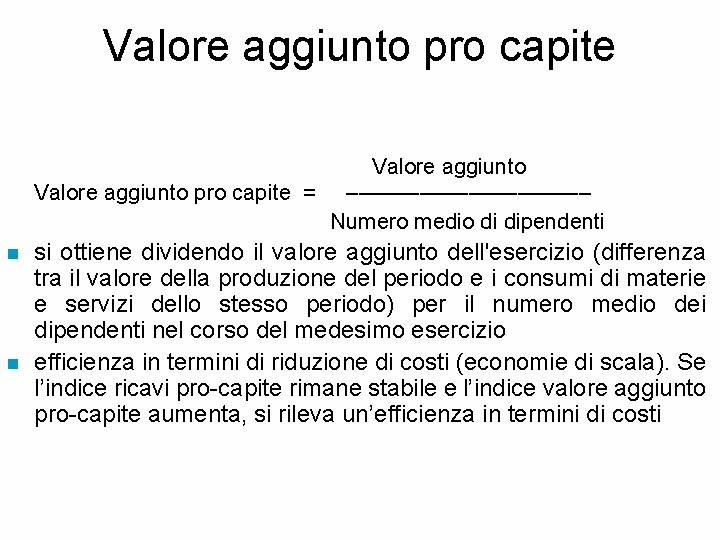 Valore aggiunto pro capite Valore aggiunto pro capite = –––––––––– Numero medio di dipendenti