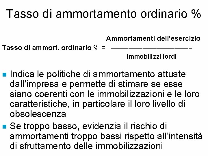 Tasso di ammortamento ordinario % Ammortamenti dell’esercizio Tasso di ammort. ordinario % = ––––––––––––