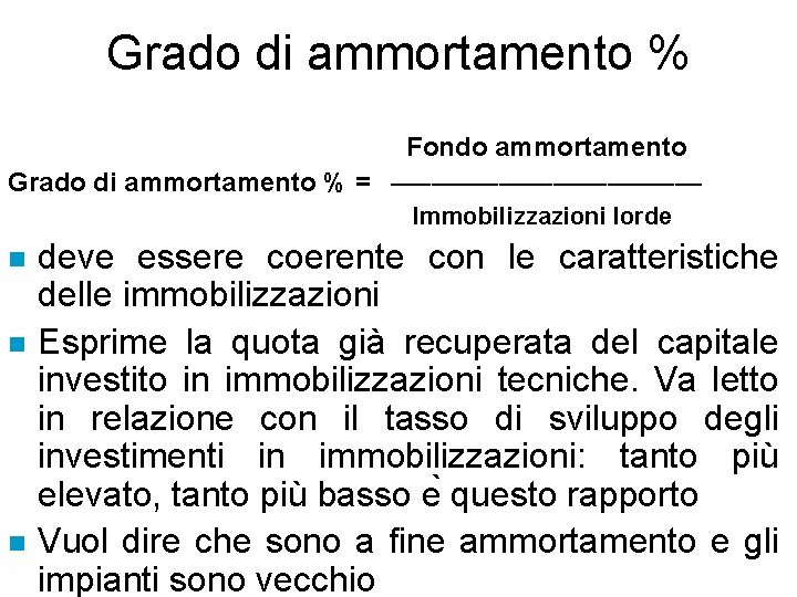 Grado di ammortamento % Fondo ammortamento Grado di ammortamento % = –––––––––––– n n