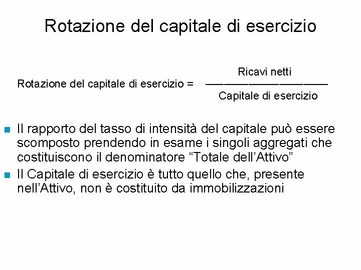 Rotazione del capitale di esercizio Ricavi netti Rotazione del capitale di esercizio = ––––––––––