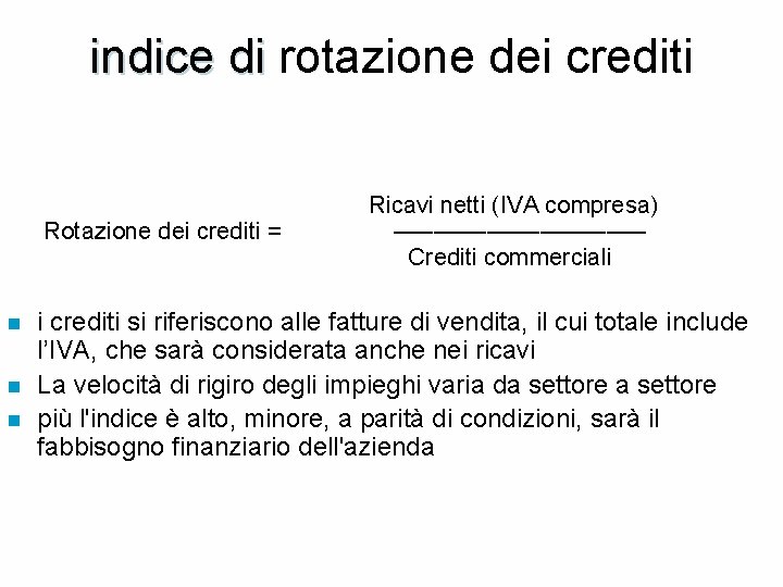 indice di rotazione dei crediti indice di Ricavi netti (IVA compresa) Rotazione dei crediti