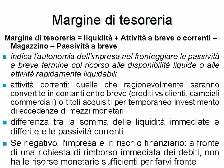 Margine di tesoreria = liquidità + Attività a breve o correnti – Magazzino –