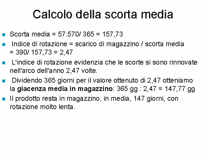 Calcolo della scorta media n n n Scorta media = 57. 570/ 365 =