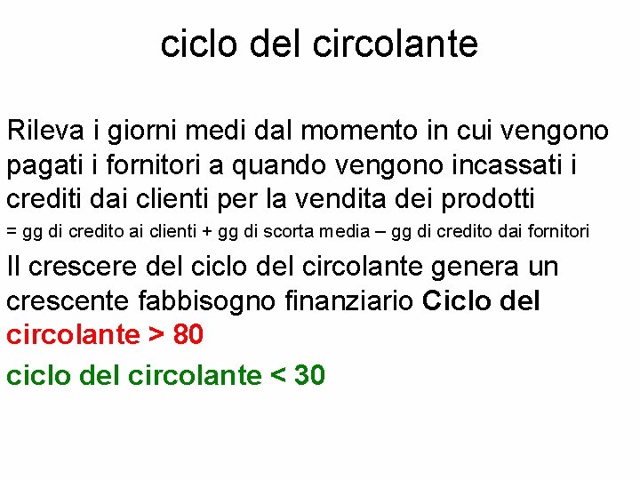 ciclo del circolante Rileva i giorni medi dal momento in cui vengono pagati i