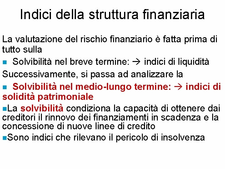 Indici della struttura finanziaria La valutazione del rischio finanziario è fatta prima di tutto