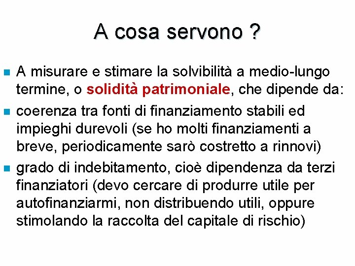 A cosa servono ? n n n A misurare e stimare la solvibilità a