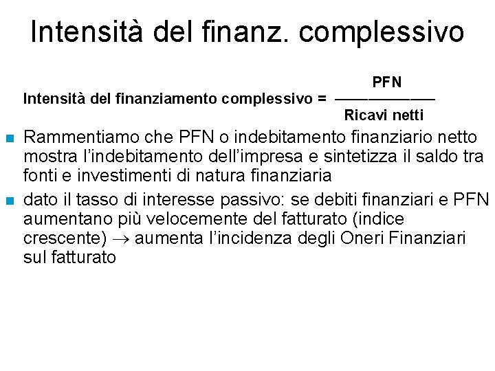 Intensità del finanz. complessivo PFN Intensità del finanziamento complessivo = –––––– Ricavi netti n