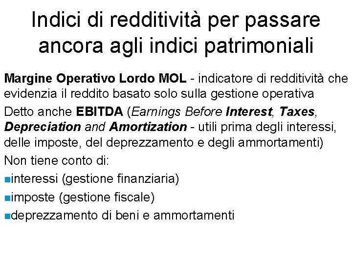 Indici di redditività per passare ancora agli indici patrimoniali Margine Operativo Lordo MOL -