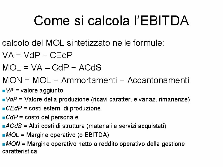 Come si calcola l’EBITDA calcolo del MOL sintetizzato nelle formule: VA = Vd. P