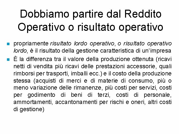 Dobbiamo partire dal Reddito Operativo o risultato operativo n n propriamente risultato lordo operativo,